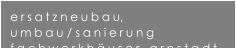 ersatzneubau, umbau / sanierung fachwerkh�user   arnstadt