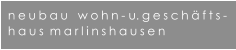 neubau   wohn- u.gesch�fts- haus marlinshausen