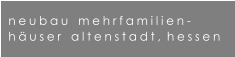 neubau   mehrfamilien- h�user   altenstadt, hessen