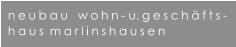 neubau   wohn- u.gesch�fts- haus marlinshausen
