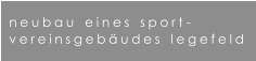 neubau   eines   sport - vereinsgeb�udes   legefeld