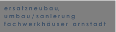 ersatzneubau, umbau / sanierung fachwerkh�user   arnstadt