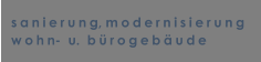 sanierung, modernisierung wohn-  u.  b�rogeb�ude