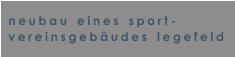 neubau   eines   sport - vereinsgeb�udes   legefeld