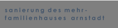 sanierung  des  mehr- familienhauses   arnstadt