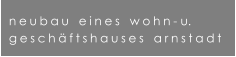 neubau   eines   wohn- u. gesch�ftshauses   arnstadt